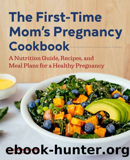 The First-Time Mom's Pregnancy Cookbook: A Nutrition Guide, Recipes, and Meal Plans for a Healthy Pregnancy by Lauren Manaker MS RDN LDN CLEC CPT