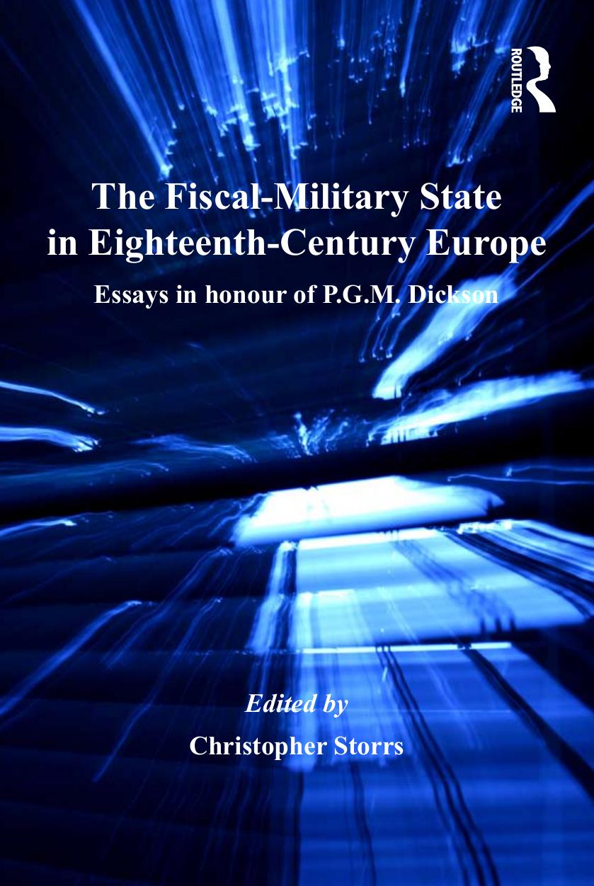 The Fiscal-Military State in Eighteenth-Century Europe: Essays in Honour of P.G.M.Dickson by CHRISTOPHER STORRS