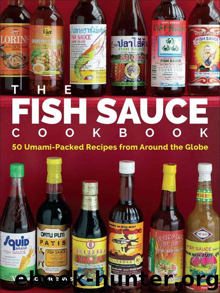 The Fish Sauce Cookbook: 50 Umami-Packed Recipes from Around the Globe by Veronica Meewes