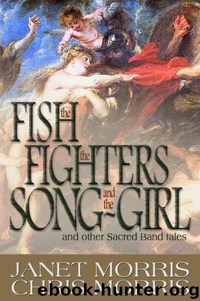 The Fish the Fighters and the Song-Girl (Sacred Band of Stepsons: Sacred Band Tales) by Morris Janet & Morris Chris