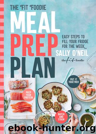 The Fit Foodie Meal Prep Plan by Sally O'Neil