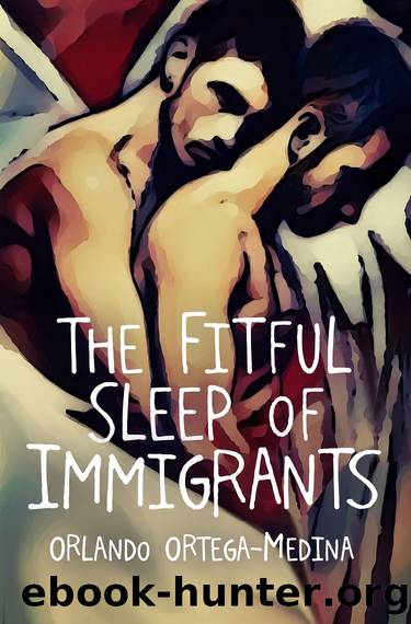 The Fitful Sleep of Immigrants by Orlando Ortega-Medina