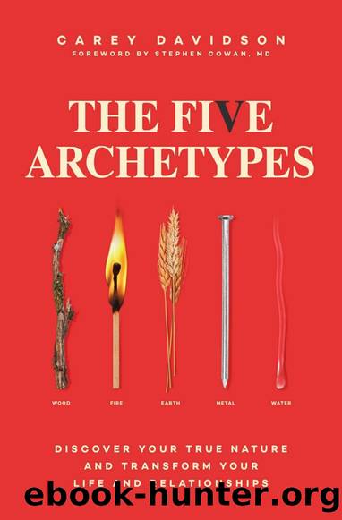The Five Archetypes: Discover Your True Nature and Transform Your Life and Relationships by Carey Davidson
