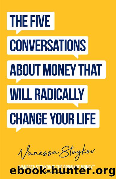 The Five Conversations About Money That Will Radically Change Your Life by Vanessa Stoykov