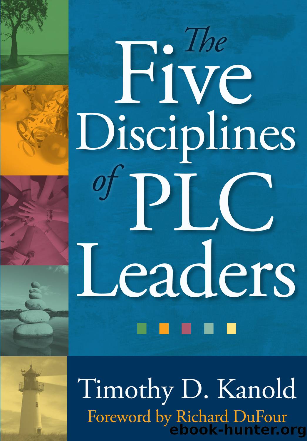 The Five Disciplines of PLC Leaders by Kanold Timothy D.;