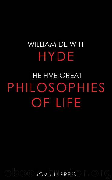 The Five Great Philosophies of Life by William de Witt Hyde
