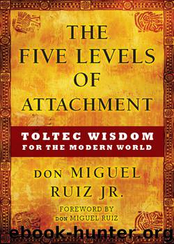 The Five Levels of Attachment by Don Migel Ruiz Jr