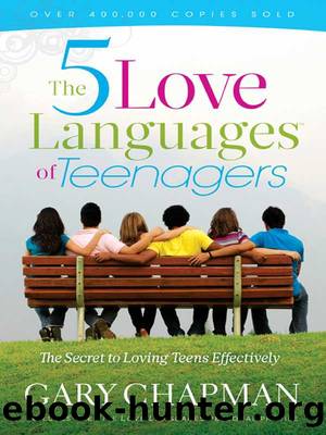 The Five Love Languages of Teenagers: The Secret to Loving Teens Effectively by Gary Chapman