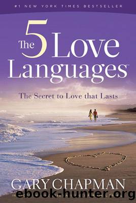 The Five Love Languages: The Secret to Love that Lasts by Gary D Chapman