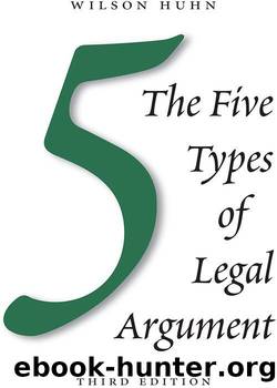 The Five Types of Legal Argument, Third Edition by Huhn Wilson