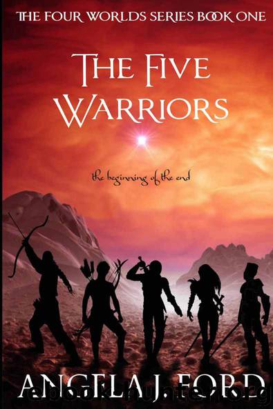 The Five Warriors (The Four Worlds Series Book 1) by Ford Angela J