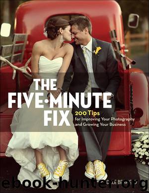 The Five-Minute Fix: 200 Tips for Improving Your Photography and Growing Your Business by Dale Benfield