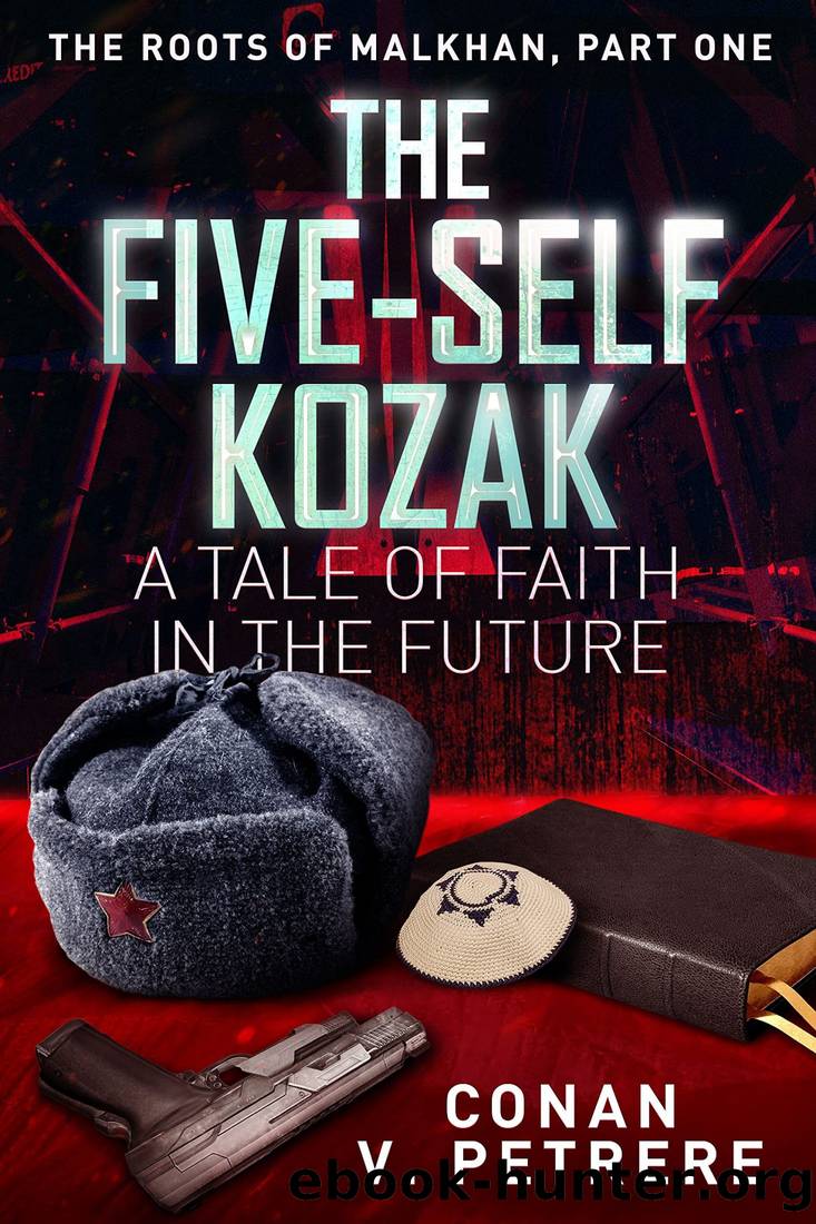 The Five-Self Kozak: A Tale of Faith in the Future by Conan V. Petrere