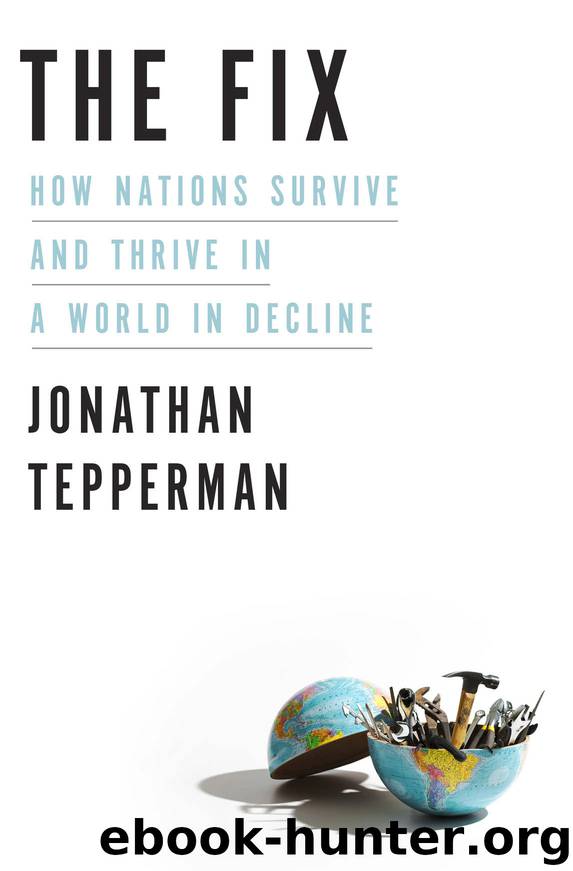 The Fix: How Nations Survive and Thrive in a World in Decline by Jonathan Tepperman