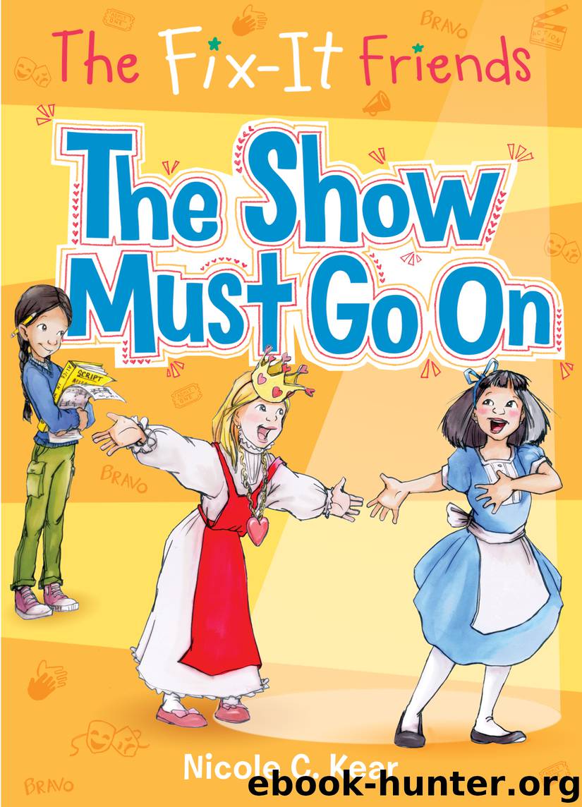 The Fix-It Friends--The Show Must Go On by Nicole C. Kear