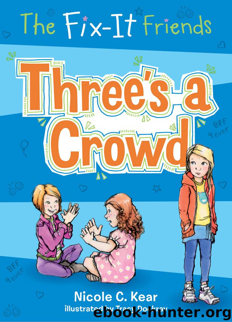 The Fix-It Friends--Three's a Crowd by Nicole C. Kear