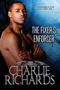 The Fixer's Enforcer (A Paranormal's Love Book 35) by Charlie Richards