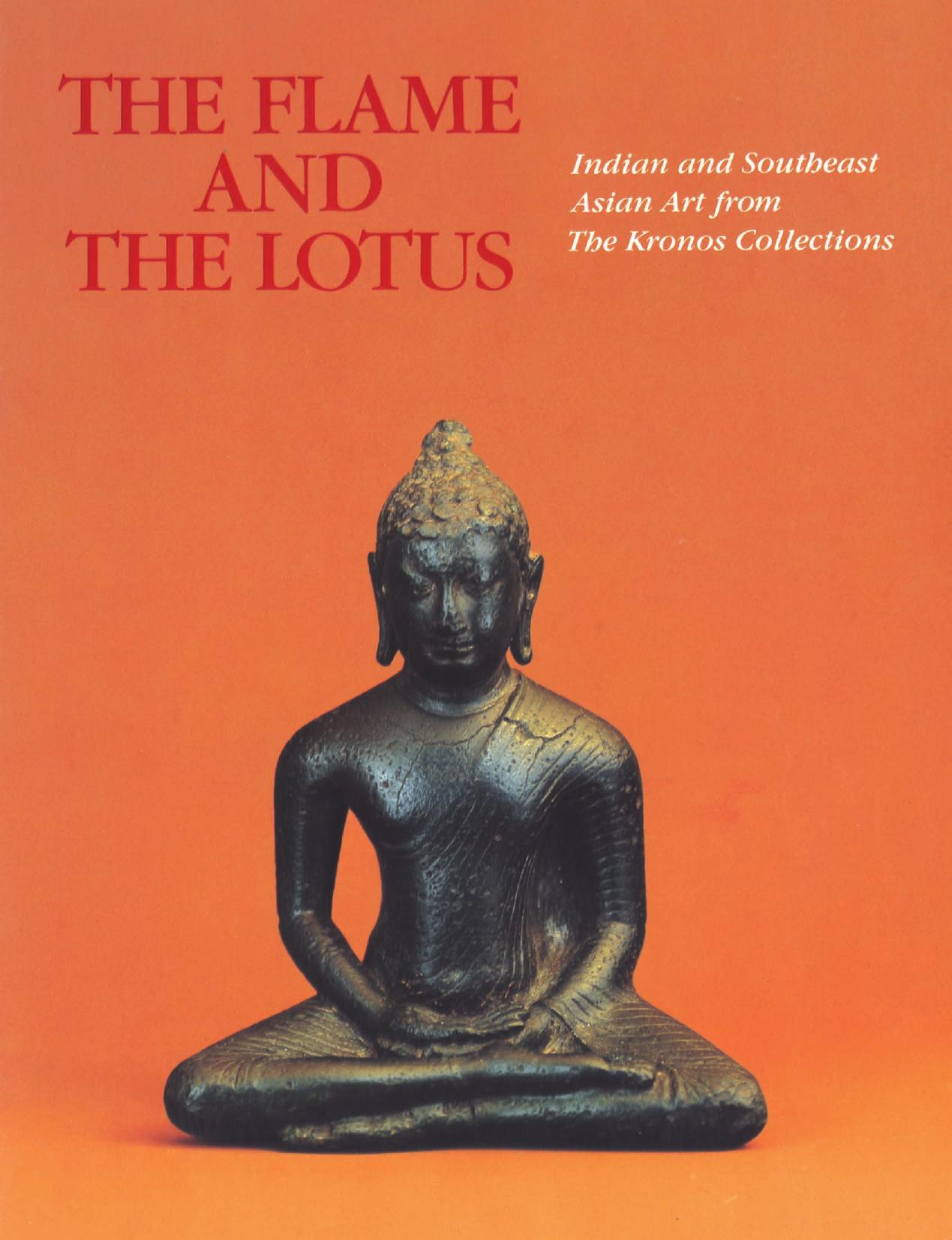The Flame and the Lotus: Indian and Southeast Asian Art from The Kronos Collections by Martin Lerner