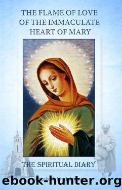 The Flame of Love of the Immaculate Heart of Mary - The Spiritual Diary by Elizabeth Kindelmann