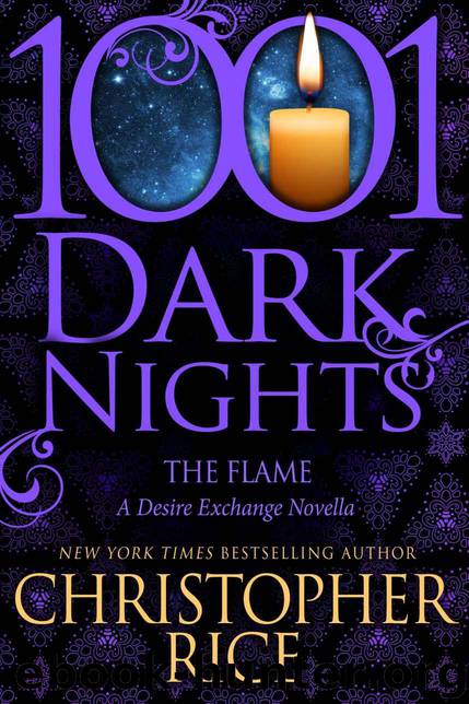 The Flame: A Desire Exchange Novella (1001 Dark Nights) by Christopher Rice