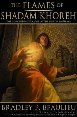 The Flames of Shadam Khoreh (The Lays of Anuskaya) by Beaulieu Bradley