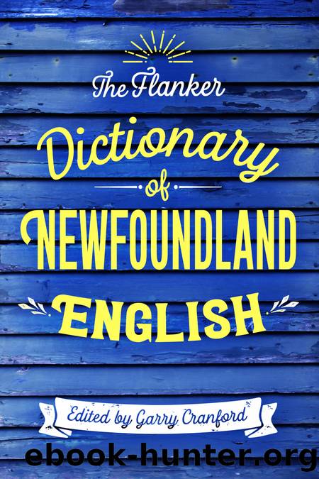 The Flanker Dictionary of Newfoundland English by Garry Cranford