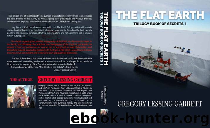 The Flat Earth Trilogy Book of Secrets I by Gregory Garrett