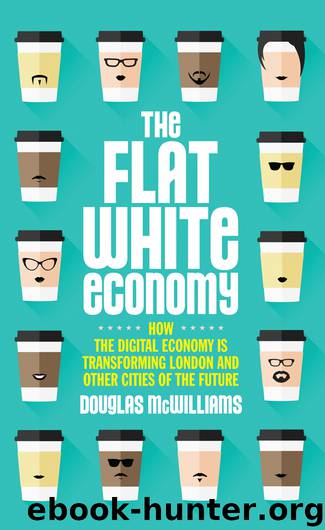 The Flat White Economy by Douglas McWilliams
