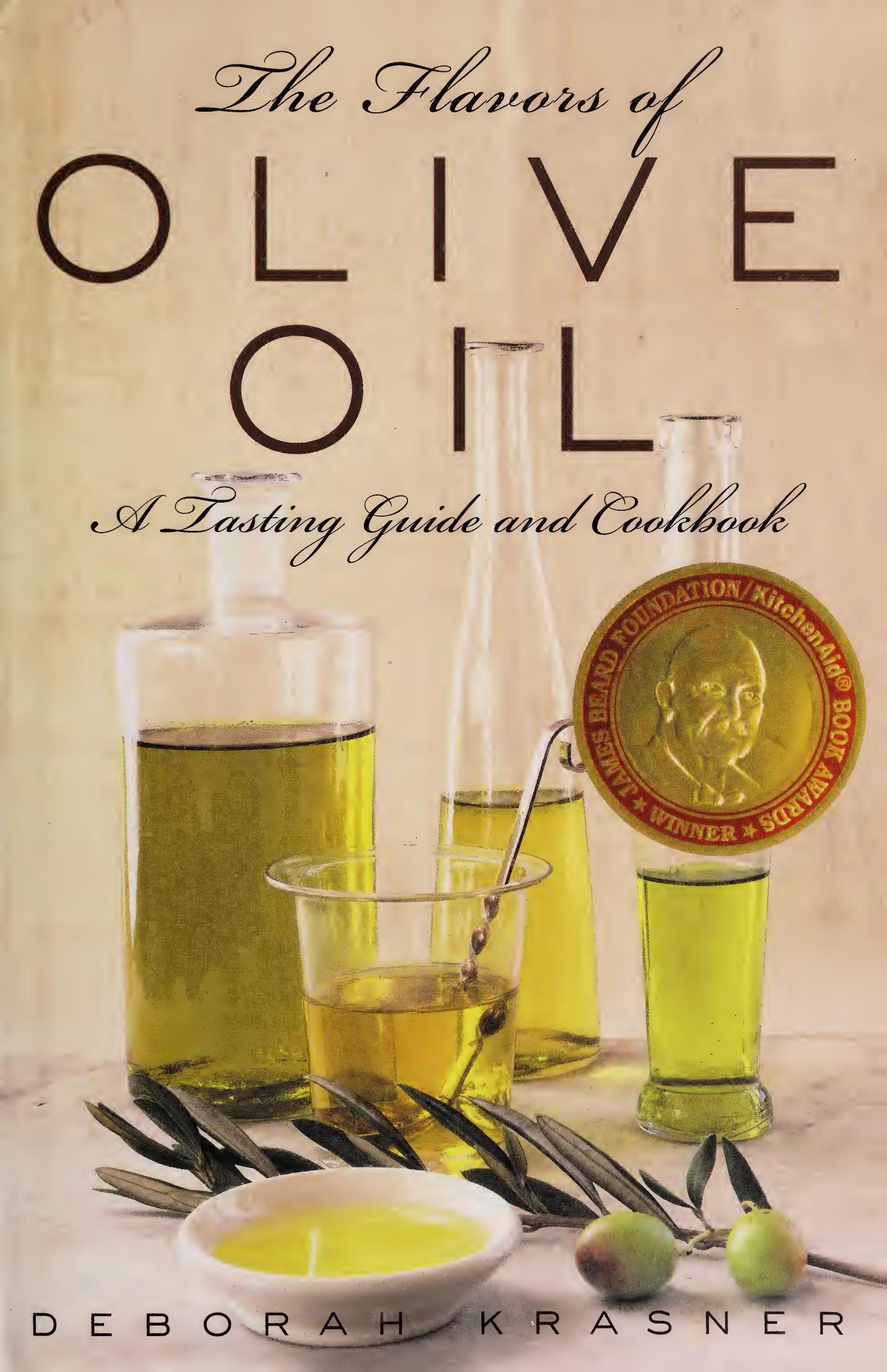 The Flavors of Olive Oil: A Tasting Guide and Cookbook by Deborah Krasner