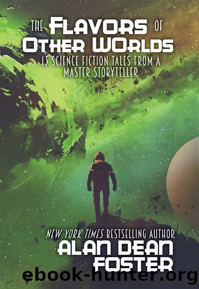 The Flavors of Other Worlds: 13 Science Fiction Tales from a Master Storyteller by Alan Dean Foster
