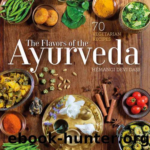 The Flavors of the Ayurveda by Hemangi Devi Dasi
