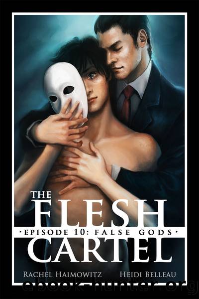 The Flesh Cartel, #10: False Gods by Rachel Haimowitz & Heidi Belleau
