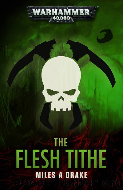 The Flesh Tithe - Miles A Drake by Warhammer 40K