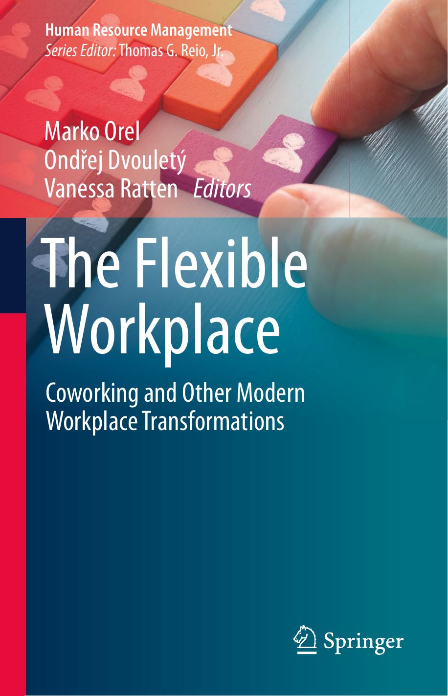 The Flexible Workplace: Coworking and Other Modern Workplace Transformations by Marko Orel (editor) Ondřej Dvouletý (editor) Vanessa Ratten (editor)