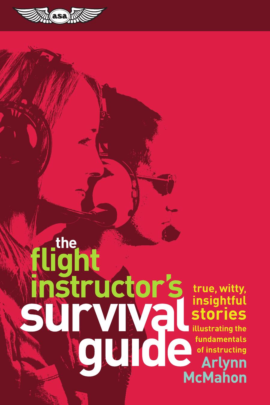 The Flight Instructor's Survival Guide by Arlynn McMahon