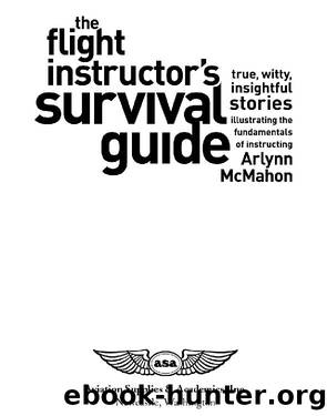 The Flight Instructor's Survival Guide by McMahon Arlynn; Machado Rod;
