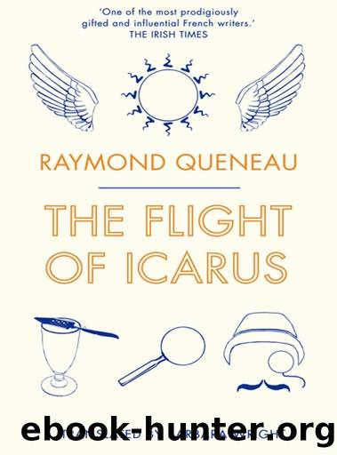 The Flight of Icarus: Novel by Raymond Queneau