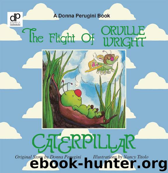 The Flight of Orville Wright Caterpillar by Donna Perugini