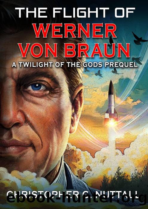 The Flight of Werner von Braun (Twilight of the Gods, #4) by Christopher G. Nuttall