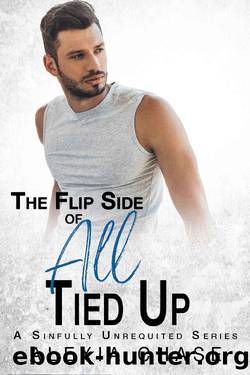 The Flip Side of All Tied Up: A Sinfully Unrequited Series by Alexia Chase