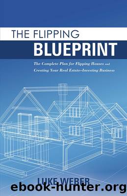The Flipping Blueprint by Luke Weber