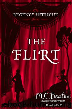 The Flirt (The Regency Intrigue Series Book 1) by M. C. Beaton