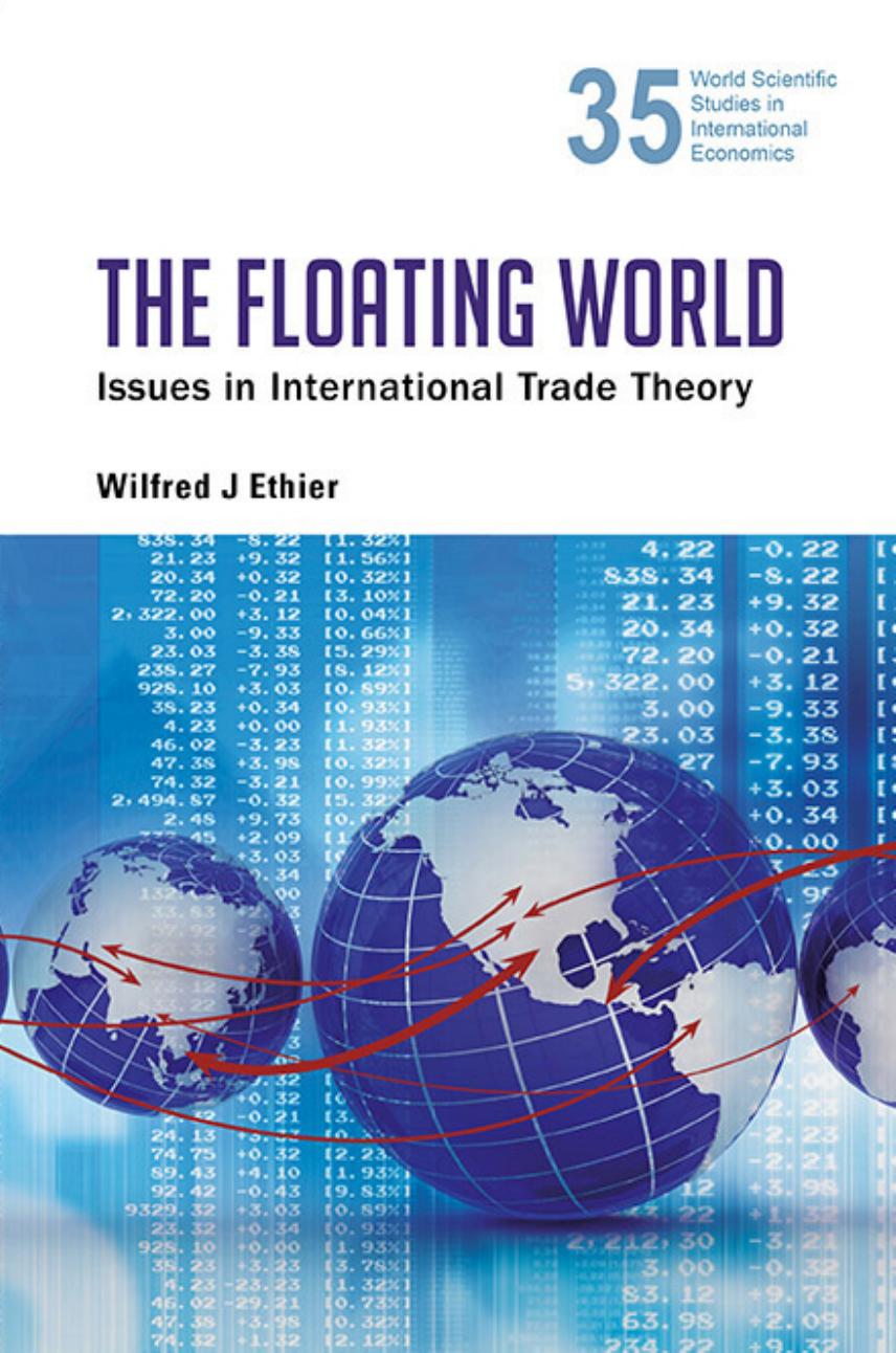 The Floating World : Issues in International Trade Theory by Wilfred J Ethier