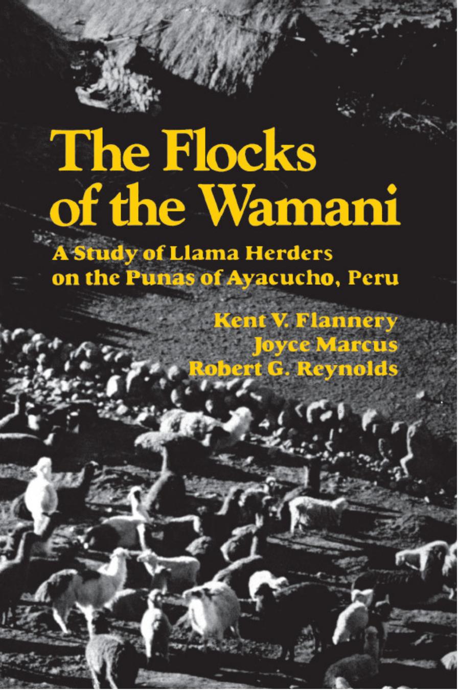 The Flocks of the Wamani: A Study of Llama Herders on the Punas of Ayacucho, Peru by Kent V. Flannery Robert G. Reynolds Joyce Marcus