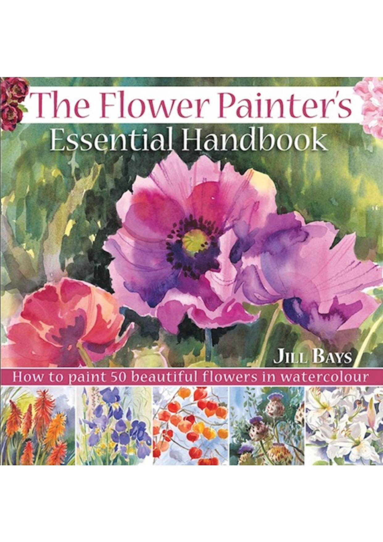 The Flower Painters Essential Handbook by Jill Bays
