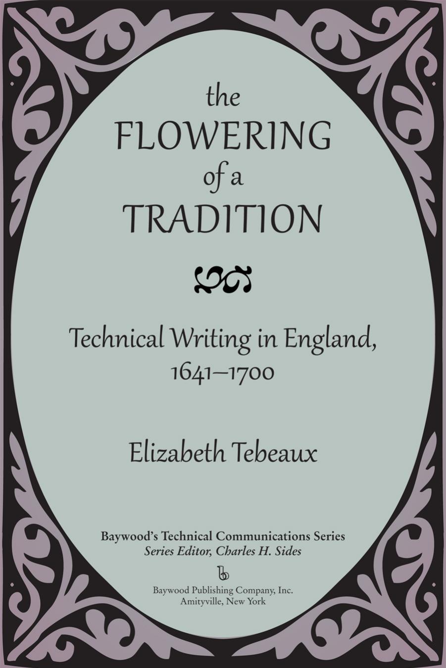The Flowering of a Tradition : Technical Writing in England, 1641-1700 by Elizabeth Tebeaux