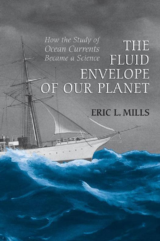 The Fluid Envelope of Our Planet : How the Study of Ocean Currents Became a Science by Eric L. Mills