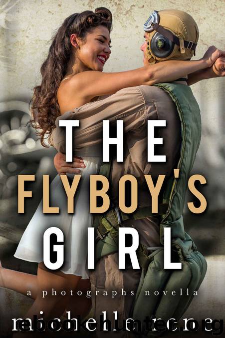 The Flyboy’s Girl: A Photographs Novella by Rene Michelle