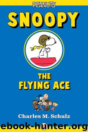 The Flying Ace by Schulz Charles M