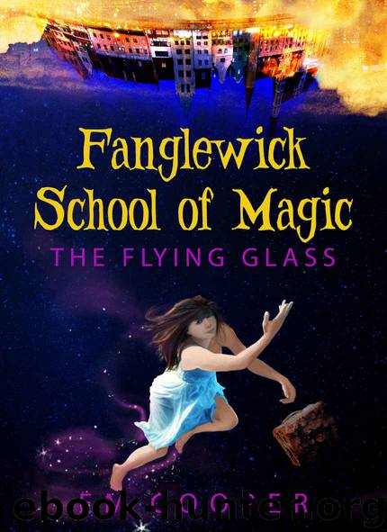 The Flying Glass (Fanglewick School of Magic Book 1) by E.M. Cooper